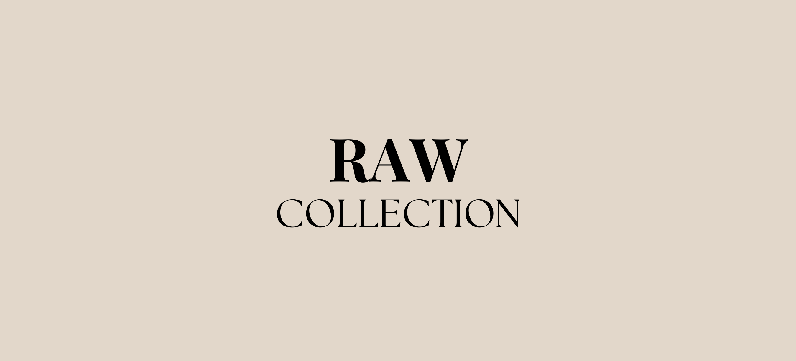 RAW Collection